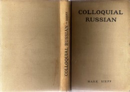 COLLOQUIAL RUSSIAN By Mark SIEFF, London 1944, 324 Pages - In Very Good Condition - Dictionaries