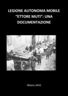 WW2 RSI MARCO NAVA: LA LEGIONE AUTONOMA MOBILE ETTORE MUTI UNA DOCUMENTAZIONE PDF - Weltkrieg 1939-45
