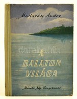 Madarász Andor: A Balaton Világa. Bp.,1953, Művelt Nép,166+2 P.+XX T. (Fekete-fehér Képtáblák.)+ 1 Kihajtható Térképvázl - Autres & Non Classés