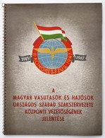 1947  A Magyar Vasutasok és Hajósok Országos Szabad Szakszervezete Központi Vezetőségének Jelentése 54 P. Nagyrészt Hárt - Ohne Zuordnung