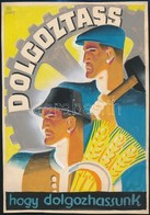 Pál György (1906-1986): 2 Plakátterve: Dolgoztass, Hogy Dolgozhass. 16x23 Cm, Dolgoztass, Hogy Dolgozhassunk. 19x27 Cm.  - Autres & Non Classés