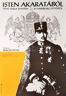 1988 Bánó Endre (1921-1992): 'Isten Akaratából...', Magyar Portréfilm Habsburg Ottóról, Plakát, 83×56 Cm - Other & Unclassified