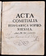 [gyulafalvi (dulici) Bulyovszky Ferenc]: Acta Comitialia Hungarica Soproniensia. Anni M. DC. LXXXI. (Bécs, 1681,) Ny.n., - Zonder Classificatie