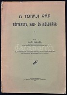 Soós Elemér: A Tokaji Vár Története, Hadi-, és Műleírása. A 'Hadtörténelmi Közlemény'-ben 1913. év Folyamán Megjelent Pá - Non Classés