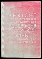 Bericht über Die Tätigkeit Und Verwaltung Der Feuerwehr Der Stadt Wien Vom 1. Jänner 1920 Bis 31. Dezember 1929. Wien, 1 - Non Classés