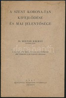 Molnár Kálmán:: A Szent Korona-tan Kifejlődése és Mai Jelentősége. Pécs, 1927. Dunántúl Egyet. Ny. [2] 16 P. Kiadói Papí - Unclassified