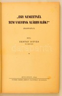 Zentay István: 'Egy Nemzetnél Sem Vagyunk Alábbvalók!' (Hadinapló.) Bp.,1942, Vitézi Rend Zrínyi Csoport, 154 P. Fekete- - Ohne Zuordnung