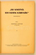 Zentay István: 'Egy Nemzetnél Sem Vagyunk Alábbvalók!' (Hadinapló.) Bp.,1942, Vitézi Rend Zrínyi Csoport, 154 P. Fekete- - Non Classificati