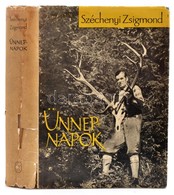 Széchényi Zsigmond: Ünnepnapok. Egy Magyar Vadász Hitvallása. Második Rész. Bp., 1963, Szépirodalmi. Első Kiadás. Kiadói - Ohne Zuordnung