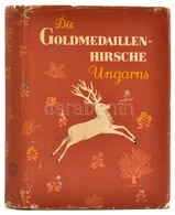 Szederjei, Ákos-Sartorius, Otto: Die Goldmedaillenhirsche Ungarns. A Borító Rajza Lukáts Kató Munkája. Bp,1960, Terra, 4 - Unclassified