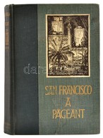 Charles Caldwell Dobie: San Francisco A Pageant. E. H. Suydam Illusztrációival. New York-London, 1936, D. Appleton-Centu - Non Classificati