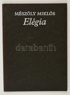 Mészöly Miklós: Elégia. Bp.,1991, Helikon. Kiadói Papírkötés, Jó állapotban. Számozott (400/10.) Példány. Első Kiadás. - Unclassified