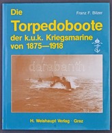 Franz F. Bilzer: Die Torpedoboote Der K.u.k. Kriegsmarine Von 1875-1918. H. Weishaupt Verlag Graz. 1996 / Császári és Ki - Unclassified