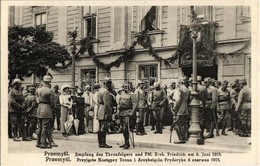 ** T2 Przemysl, Empfang Des Thronfolgers Und FM. Erzh. Friedrich Am 6. Juni 1915. / WWI K.u.K. Military, Reception Of Cr - Ohne Zuordnung