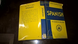 SPANISH By N. SCARLYN WILSON - TEACH YOURSELF BOOKS LONDON (1958) - 242 Pages (11x18 Cent) IN VERY GOOD CONDITION (EXCEP - Ouvrages Linguistiques