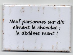 MAGNET   HUMOUR CHOCOLAT         NEUF PERSONNES SUR DIX AIMENT LE CHOCOLAT......... - Humorísticas