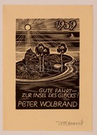 Peter Wolbrandt (? - ?): Gute Fahrt Zur Insel Des Glücks 1939. Újévi Ex Libris. Fametszet, Papír, Jelzett, 11×8 Cm - Autres & Non Classés