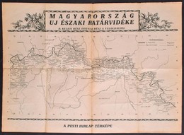 Cca 1938 Magyarország új északi Határvidéke, Kétoldalas Pesti Hírlap Térkép, Hajtásnyomokkal, Kis Szakadással, 57x41 Cm - Autres & Non Classés