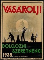 1938 Vásárolj! Dolgozni Szeretnék! Magyar Nemzeti Propaganda Munkaközösség Plakát, Hajtásnyommal, 34×24 Cm - Other & Unclassified