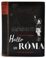 Juhász Andor: Halló Itt Róma. Bp.,1937,Révai, 202+2 P.+27 T.(kétoldalas Fekete-fehér Fotók.) Kiadói Egészvászon-kötés, K - Non Classés