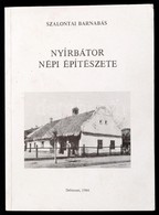 Szalontai Barnabár: Nyírbátor építészete. Debrecen, 1984. Szerzői. 284p. Kiadói Kartonálásban - Unclassified