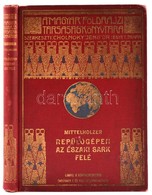 Mittelholzer: Repülőgépen Az Északi Sark Felé. Fordította Dr. Prochaska Ferenc. Kiegészíti: Dr. Cholnoky Jenő: A Spitzbe - Ohne Zuordnung