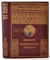 Sten Bergman: Kamcsatka ősnépei, Vadállatai és Tűzhányói Között. Fordította: Dr. Cholnoky Béla. A Magyar Földrajzi Társa - Unclassified