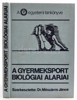 Dr  Mészáros János (szerk.): A Gyermeksport Biológiai Alapjai Bp., 1990. Sport. Egészvászon Kötésben - Non Classés