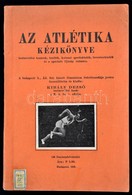 Király Dezső: Az Athlétika Kézikönyve. 140 Fényképfelvétellel Bp., 1929. Szerzői. 73p. Kiadói Papírborítékban - Non Classificati