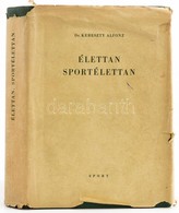 Dr. Kereszty Alfonz: Élettan, Sportélettan. Bp.,1967, Sport. Kiadói Aranyozott Egészvászon-kötés, Kiadói Szakadozott Pap - Unclassified