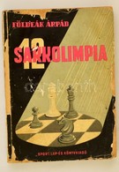 Földeák Árpád: 12 Sakkolimpia Bp., 1953. Sport. Megviselt Kiadói Papírkötésben, - Unclassified