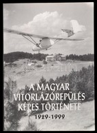 A Magyar Vitorlázórepülés Képes Története 1929-1999. Összeállította Mitter Imre. Bp., 1999, 3,14 L Kft. Fekete-fehér és  - Non Classés