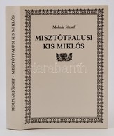 Molnár József: Misztófalusi Kis Miklós. Bp.-Berlin,2000,Balassi-Európai Protestáns Magyar Szabadegyetem. Két Melléklette - Unclassified