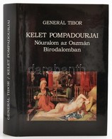 Generál Tibor: Kelet Pompadourjai. Nőuralom Az Oszmán Birodalomban. Bp.,2000, Tinta. Kiadói Kartonált Papírkötés, Kiadói - Zonder Classificatie