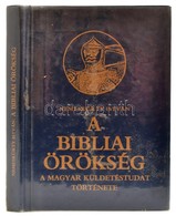 Nemeskürty István: A Bibliai örökség. A Magyar Küldetéstudat Története. Bp.,1991, Szabad Tér. Kiadói Kemény-kötés. - Unclassified