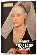 Georges Duby: A Nő A Középkorban. Bp., 2000. Corvina.  Kiadói Papírborítékban, új állapotban - Sin Clasificación