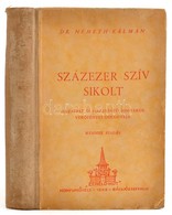 Dr. Németh Kálmán: Százezer Szív Sikolt. Hazatért és Hazavágyó Magyarok Verőfényes Golgothája. Bácsjózseffalva, 1943. Kö - Unclassified