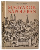 Bellér Béla: Magyarok Nápolyban. Bp., 1986, Móra. Kiadói Kartonált Papírkötés, Fekete-fehér Illusztrációkkal. - Unclassified