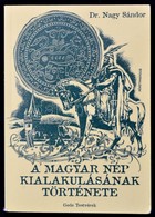 Dr. Nagy Sándor: A Magyar Nép Kialakulásának Története. Bp.,2003,Gede. Kiadói Papírkötés, Jó állapotban. - Unclassified