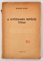Bognár István (szerk.): A Győzelmes Repülés Titkai. Bp.,1942, ('Jövő'-ny.) Kiadói Papírkötésben, Gerinc  Kissé Hiányos - Non Classés