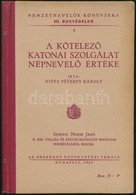 Vitéz Péterfy Károly: A Kötelező Katonai Szolgálat Népnevelő értéke. Nemzetnevelők Könyvtára III. Honvédelem 3.  Bp.,194 - Sin Clasificación