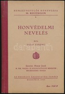 Saád Ferenc: Honvédelmi Nevelés. Nemzetnevelők Könyvtára III. Honvédelem 2.  Bp.,1943, Országos Közoktatási Tanács, 183+ - Unclassified