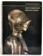 Temesváry Ferenc: Fegyverkincsek, Díszfegyverek. Bp., 1982, Helikon - Corvina. Vászonkötésben, Papír Védőborítóval, Jó á - Unclassified