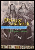 Kerezsi Ágnes: Obi-ugor Viseletek. Catalogi Musei Ethnographiae 17. Bp.,2010, Néprajzi Múzeum. Magyar és Angol Nyelven.  - Zonder Classificatie