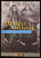 Kerezsi Ágnes: Obi-ugor Viseletek. Catalogi Musei Ethnographiae 17. Bp.,2010, Néprajzi Múzeum. Magyar és Angol Nyelven.  - Ohne Zuordnung