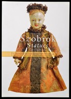 Szacsvay Éva: Szobrok. Catalogi Musei Ethnographiae 18. Bp.,2011, Néprajzi Múzeum. Magyar és Angol Nyelven. Kiadói Papír - Unclassified