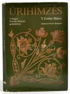 V. Ember Mária: Úrihímzés. Bp.,1981, Akadémiai Kiadó. Kiadói Egészvászon-kötés, Kiadói Kissé Szakadt Papír Védőborítóban - Non Classificati