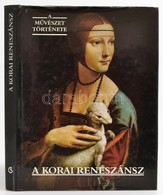 A Korai Reneszánsz. Szerk.: Karátson Gábor. A Művészet Története. Bp., 1990, Corvina, 304 P. Képekkel Gazdagon Illusztrá - Non Classés