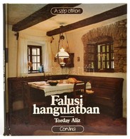 Torday Aliz: Falusi Hangulatban. A Szép Otthon. Bp., 1989, Corvina. Kiadói Kartonált Papírkötés, Jó állapotban. - Zonder Classificatie