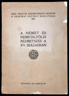 A Német és A Németalföldi Rézmetszés A XV, Században. Bp., 1912. Szépnűvészeti. 16p. Kissé Sérült Papírborítóval - Zonder Classificatie